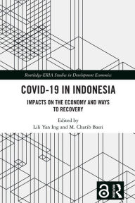 Title: COVID-19 in Indonesia: Impacts on the Economy and Ways to Recovery, Author: Lili Yan Ing