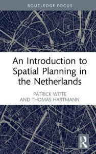 Title: An Introduction to Spatial Planning in the Netherlands, Author: Patrick Witte