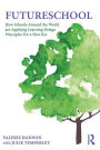 FutureSchool: How Schools Around the World are Applying Learning Design Principles For a New Era