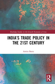 Title: India's Trade Policy in the 21st Century, Author: Amita Batra