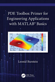 Title: PDE Toolbox Primer for Engineering Applications with MATLAB® Basics, Author: Leonid Burstein