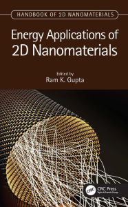 Title: Energy Applications of 2D Nanomaterials, Author: Ram K. Gupta