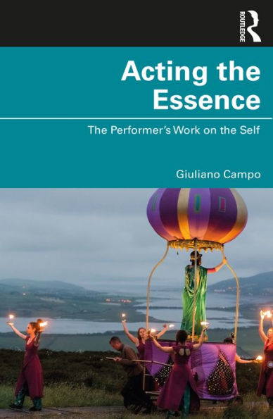 Acting the Essence: The Performer's Work on the Self