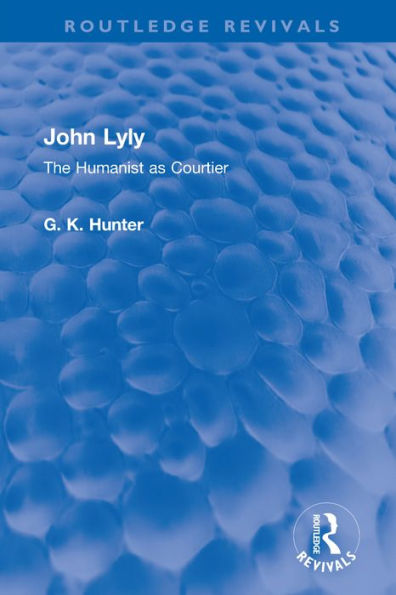 John Lyly: The Humanist as Courtier