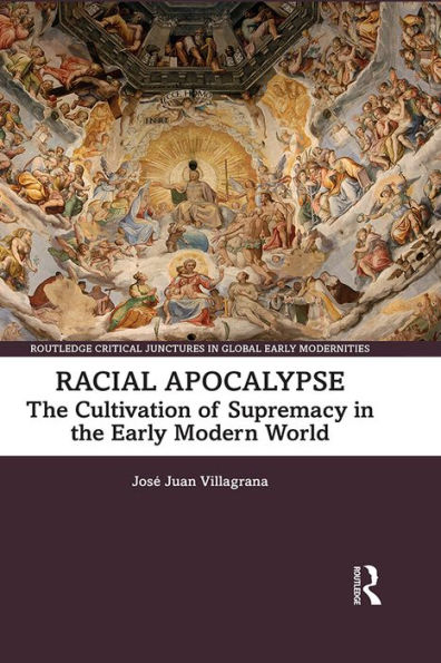 Racial Apocalypse: The Cultivation of Supremacy in the Early Modern World