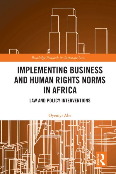 Implementing Business and Human Rights Norms in Africa: Law and Policy Interventions