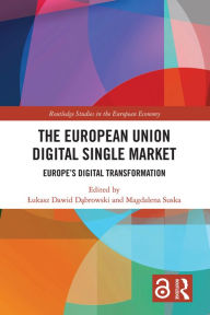 Title: The European Union Digital Single Market: Europe's Digital Transformation, Author: Lukasz Dawid Dabrowski