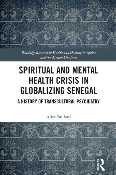 Spiritual and Mental Health Crisis in Globalizing Senegal: A History of Transcultural Psychiatry