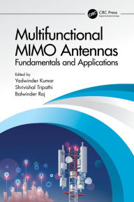 Title: Multifunctional MIMO Antennas: Fundamentals and Application: Fundamentals and Applications, Author: Yadwinder Kumar