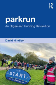 Title: parkrun: An Organised Running Revolution, Author: David Hindley