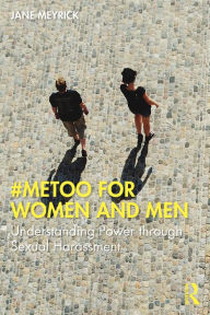 Title: #MeToo for Women and Men: Understanding Power through Sexual Harassment, Author: Jane Meyrick