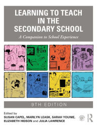 Title: Learning to Teach in the Secondary School: A Companion to School Experience, Author: Susan Capel