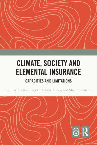 Title: Climate, Society and Elemental Insurance: Capacities and Limitations, Author: Kate Booth