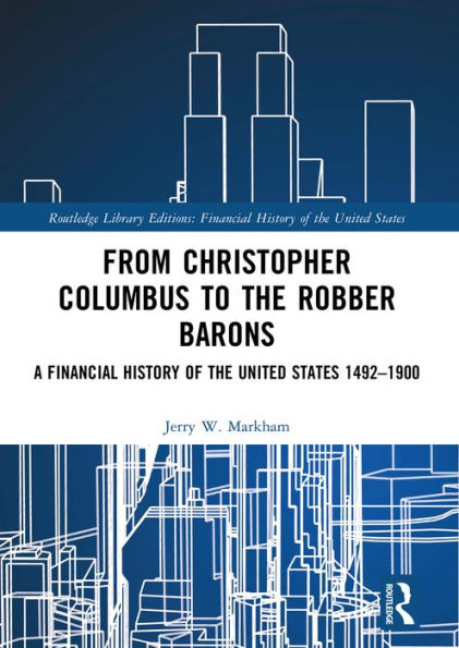 From Christopher Columbus to the Robber Barons: A Financial History of the United States 1492-1900