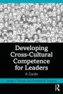 Developing Cross-Cultural Competence for Leaders: A Guide