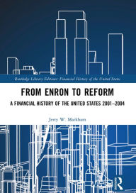 Title: From Enron to Reform: A Financial History of the United States 2001-2004, Author: Jerry W. Markham