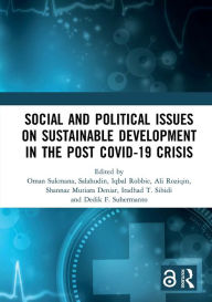 Title: Social and Political Issues on Sustainable Development in the Post Covid-19 Crisis: Proceedings of the International Conference on Social and Political Issues on Sustainable Development in the Post Covid-19 Crisis (ICHSOS 2021), Malang, Indonesia, 18-19 J, Author: Oman Sukmana