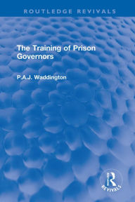 Title: The Training of Prison Governors, Author: P.A.J. Waddington