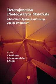 Title: Heterojunction Photocatalytic Materials: Advances and Applications in Energy and the Environment, Author: A. Pandikumar