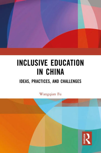 Inclusive Education in China: Ideas, Practices, and Challenges