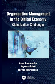 Title: Organisation Management in the Digital Economy: Globalization Challenges, Author: Anna Brzozowska