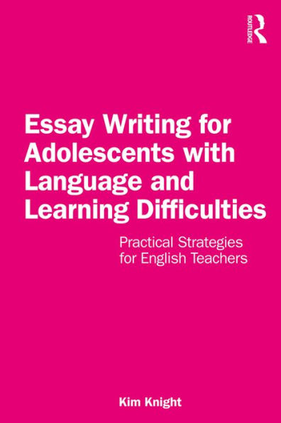 Essay Writing for Adolescents with Language and Learning Difficulties: Practical Strategies for English Teachers