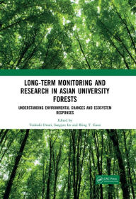 Title: Long-Term Monitoring and Research in Asian University Forests: Understanding Environmental Changes and Ecosystem Responses, Author: Toshiaki Owari