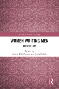 Title: Women Writing Men: 1689 to 1869, Author: Joanne Ella Parsons