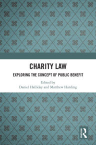 Title: Charity Law: Exploring the Concept of Public Benefit, Author: Daniel Halliday