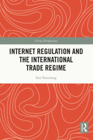 Title: Internet Regulation and the International Trade Regime, Author: Sun Nanxiang