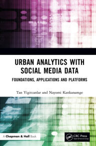 Title: Urban Analytics with Social Media Data: Foundations, Applications and Platforms, Author: Tan Yigitcanlar