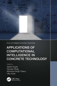 Title: Applications of Computational Intelligence in Concrete Technology, Author: Sakshi Gupta