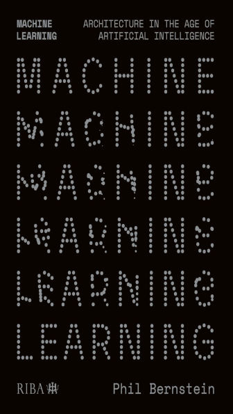 Machine Learning: Architecture in the age of Artificial Intelligence