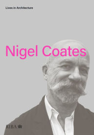 Title: Lives in Architecture: Nigel Coates, Author: Nigel Coates