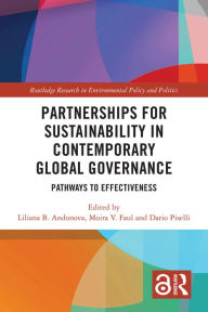 Title: Partnerships for Sustainability in Contemporary Global Governance: Pathways to Effectiveness, Author: Liliana B. Andonova