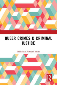 Title: Queer Crimes & Criminal Justice, Author: Mithilesh Narayan Bhatt