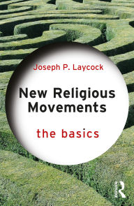 Title: New Religious Movements: The Basics, Author: Joseph Laycock