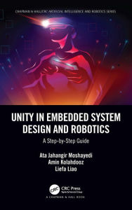 Title: Unity in Embedded System Design and Robotics: A Step-by-Step Guide, Author: Ata Jahangir Moshayedi