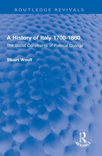 A History of Italy 1700-1860: The Social Constraints of Political Change