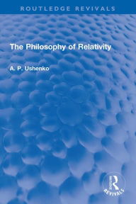 Title: The Philosophy of Relativity, Author: A. P. Ushenko