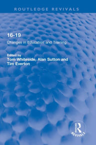 Title: 16-19: Changes in Education and Training, Author: Tom Whiteside