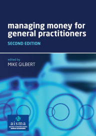 Title: Managing Money for General Practitioners, Second Edition, Author: Mike Gilbert