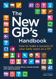 Title: The New GP's Handbook: How to Make a Success of Your Early Years as a GP, Author: Peter Davies