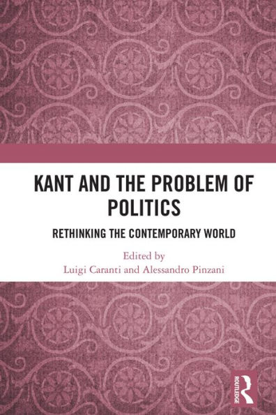 Kant and the Problem of Politics: Rethinking the Contemporary World