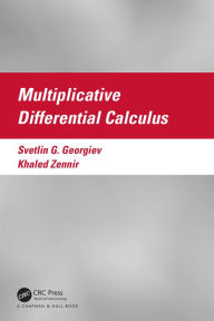 Title: Multiplicative Differential Calculus, Author: Svetlin Georgiev
