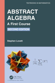 Title: Abstract Algebra: A First Course, Author: Stephen Lovett