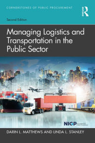 Title: Managing Logistics and Transportation in the Public Sector, Author: Darin L. Matthews