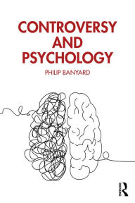 Title: Controversy and Psychology, Author: Philip Banyard