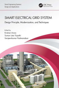 Title: Smart Electrical Grid System: Design Principle, Modernization, and Techniques, Author: Krishan Arora