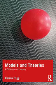 Title: Models and Theories: A Philosophical Inquiry, Author: Roman Frigg